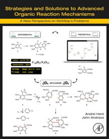 Strategies and Solutions to Advanced Organic Reaction Mechanisms A New Perspective on McKillop's Problems【電子書籍】[ Andrei Hent ]