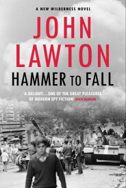 Hammer to Fall For readers of John le Carr?, Philip Kerr and Alan Furst.【電子書籍】[ John Lawton ]