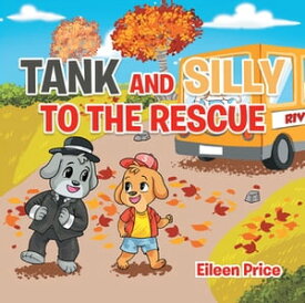 Tank and Silly to the Rescue【電子書籍】[ Eileen Price ]