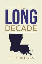 The Long Decade【電子書籍】[ T. O. Stallings ]