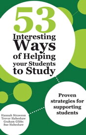 53 Interesting Ways of Helping Your Students to Study Proven strategies for supporting students【電子書籍】[ Sue Habeshaw ]