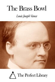 The Brass Bowl【電子書籍】[ Louis Joseph Vance ]