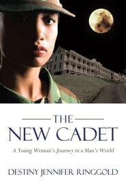 The New Cadet A Young Woman’S Journey in a Man’S World【電子書籍】[ Destiny Jennifer Ringgold ]