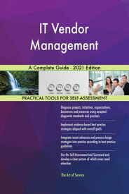 IT Vendor Management A Complete Guide - 2021 Edition【電子書籍】[ Gerardus Blokdyk ]