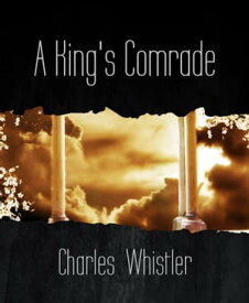 A King's Comrade【電子書籍】[ Charles Whistler ]