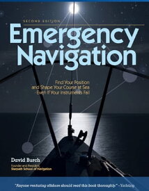 Emergency Navigation, 2nd Edition Improvised and No-Instrument Methods for the Prudent Mariner【電子書籍】[ David Burch ]