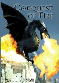 The Jai'Quel Chronicles Trilogy Part 1: Conquest of Fire【電子書籍】[ Gavin Coleman ]