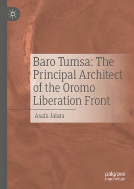 Baro Tumsa: The Principal Architect of the Oromo Liberation Front 