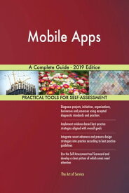 Mobile Apps A Complete Guide - 2019 Edition【電子書籍】[ Gerardus Blokdyk ]
