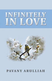 Infinitely in Love【電子書籍】[ Pavany Arulliah ]