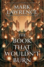 The Book That Wouldn't Burn【電子書籍】[ Mark Lawrence ]