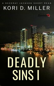Deadly Sins I A Dezeray Jackson Mini-Series【電子書籍】[ Kori D. Miller ]