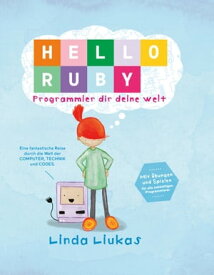 Hello Ruby Programmier dir deine Welt【電子書籍】[ Linda Liukas ]