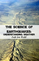 The Science of Earthquakes: Understanding Weather Just for Kids!