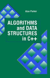 Algorithms and Data Structures in C++【電子書籍】[ Alan Parker ]