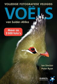 Volledige Fotografiese Veldgids: Voels van Suider-Afrika【電子書籍】[ Ian Sinclair ]