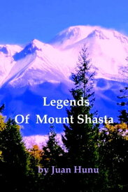 Legends of Mount Shasta【電子書籍】[ Juan Hunu ]