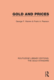 Gold and Prices【電子書籍】[ George F. Warren ]