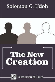 The New Creation【電子書籍】[ Solomon Udoh ]