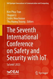The Seventh International Conference on Safety and Security with IoT SaSeIoT 2023【電子書籍】