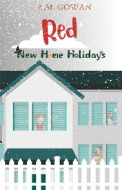 Red New Home Holidays【電子書籍】[ A.M. Gowan ]