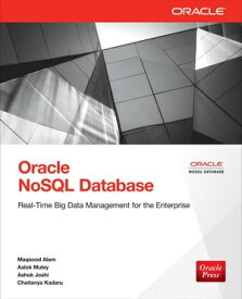 Oracle NoSQL Database Real-Time Big Data Management for the Enterprise【電子書籍】[ Maqsood Alam ]
