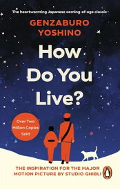 How Do You Live? The inspiration for The Boy and the Heron, the major new Hayao Miyazaki/Studio Ghibli film【電子書籍】[ Genzaburo Yoshino ]