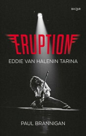 Eruption ? Eddie van Halenin tarina【電子書籍】[ Paul Brannigan ]