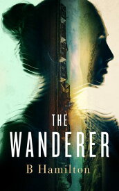 The Wanderer【電子書籍】[ B Hamilton ]