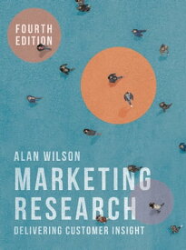 Marketing Research Delivering Customer Insight【電子書籍】[ Alan Wilson ]