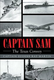 CAPTAIN SAM The Texas Convoy【電子書籍】[ Captain Eugene Ray Martin ]