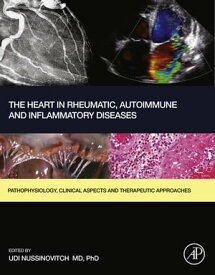 The Heart in Rheumatic, Autoimmune and Inflammatory Diseases Pathophysiology, Clinical Aspects and Therapeutic Approaches【電子書籍】