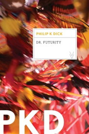 Dr. Futurity【電子書籍】[ Philip K. Dick ]