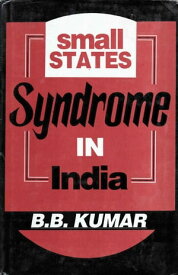 Small States Syndrome in India【電子書籍】[ B. B. Kumar ]