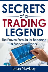 Secrets Of A Trading Legend Inside Out Trading, #1【電子書籍】[ Brian McAboy ]