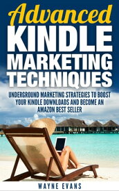 Advanced Kindle Marketing Techniques (Kindle Publishing Book 2)【電子書籍】[ Wayne Evans ]