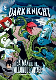 The Dark Knight: Batman and the Villainous Voyage【電子書籍】[ Scott Sonneborn ]