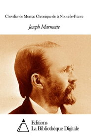 Chevalier de Mornac Chronique de la Nouvelle-France【電子書籍】[ Joseph Marmette ]
