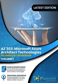 AZ-303: Microsoft Azure Architect Technologies (Technology Workbook) Volume 1 Exam: AZ-303 (Volume 1)【電子書籍】[ IP Specialist ]