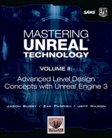 Mastering Unreal Technology, Volume II Advanced Level Design Concepts with Unreal Engine 3【電子書籍】[ Jason Busby ]