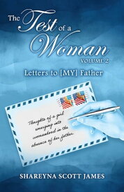 The Test of a Woman: Volume 2 Letters to [MY] Father【電子書籍】[ Shareyna Scott James ]