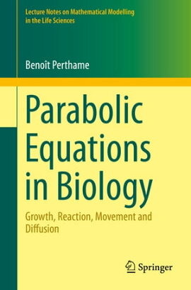 Parabolic Equations in Biology Growth, reaction, movement and diffusion