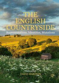 The English Countryside Representations, Identities, Mutations【電子書籍】
