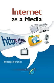 Internet As A Media【電子書籍】[ Sudeepa Banerjee ]