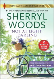 Not at Eight, Darling & The Soldier and the Single Mom【電子書籍】[ Sherryl Woods ]