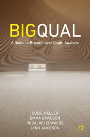 Big Qual A Guide to Breadth-and-Depth Analysis【電子書籍】[ Susie Weller ]