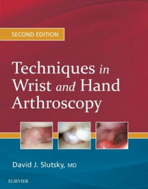 Techniques in Wrist and Hand Arthroscopy E-Book【電子書籍】[ David J. Slutsky, MD, FRCS ]