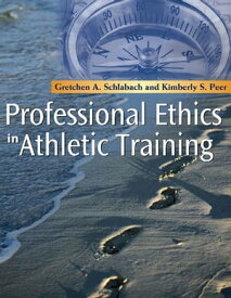 Professional Ethics in Athletic Training - E-Book Professional Ethics in Athletic Training - E-Book【電子書籍】[ Gretchen A. Schlabach, PhD, ATC, LAT ]