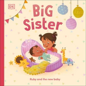 Big Sister Ruby and the New Baby【電子書籍】[ DK ]