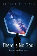 There Is No God: A Journey from Skepticism to...